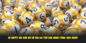 Bí Quyết Soi Cầu Xổ Số Gia Lai Thứ Sáu Hàng Tuần. Đọc Ngay!