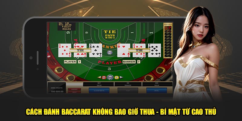 Cách đánh Baccarat không bao giờ thua là gì?