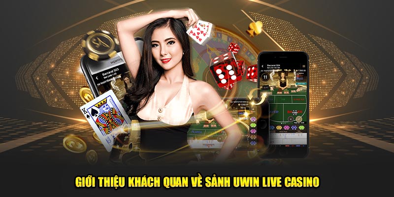 Giới thiệu khách quan về sảnh Uwin Live Casino 