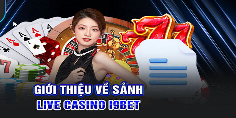 Live Casino I9BET nơi mang đến cho bạn những trò chơi hấp dẫn cùng tỷ lệ cược phong phú, thú vị