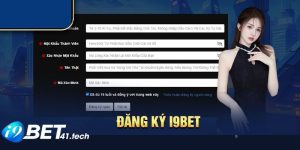 Hướng dẫn chi tiết bước thực hiện đăng ký I9BET