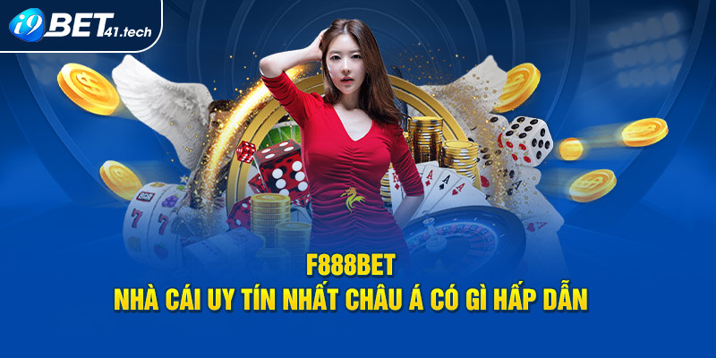 F88Bet nhà cái uy tín nhất châu Á có gì hấp dẫn