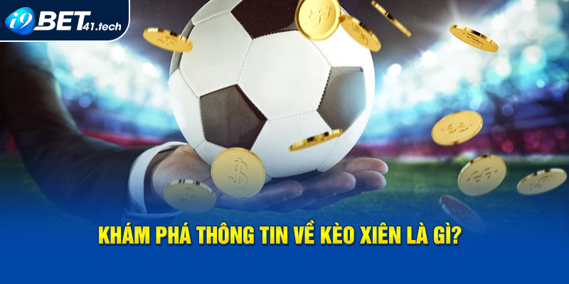 Khám phá thông tin về kèo xiên là gì?