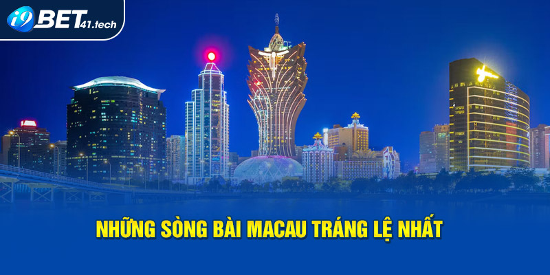 Những sòng bài Macau tráng lệ nhất