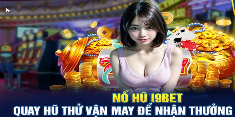 Nổ hũ I9BET đang là siêu phẩm slot game thu hút hàng triệu người chơi mỗi ngày