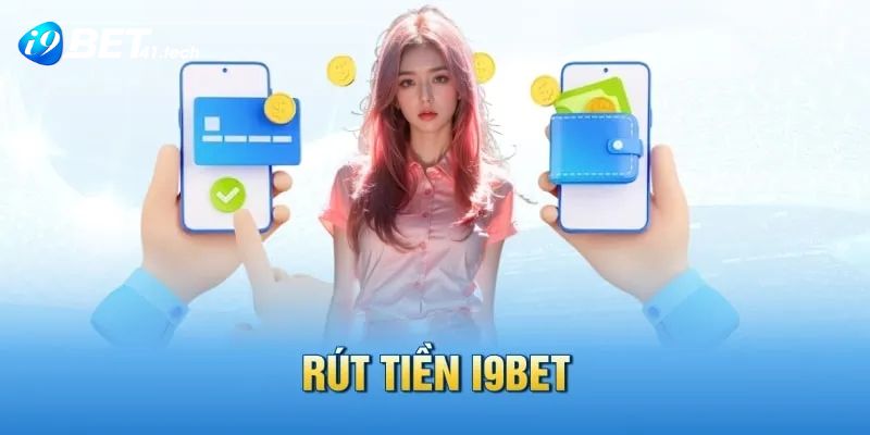 Những lưu ý quan trọng để rút tiền I9BET thành công