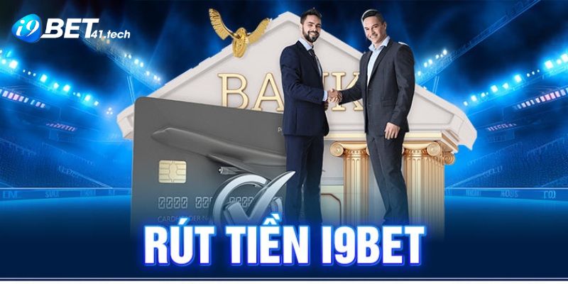 Điều kiện cần thiết khi rút tiền I9BET