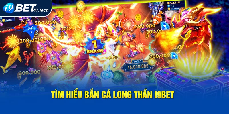 Tìm hiểu Bắn Cá Long Thần I9BET