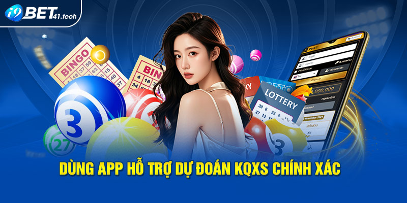 Dùng app hỗ trợ dự đoán KQXS chính xác