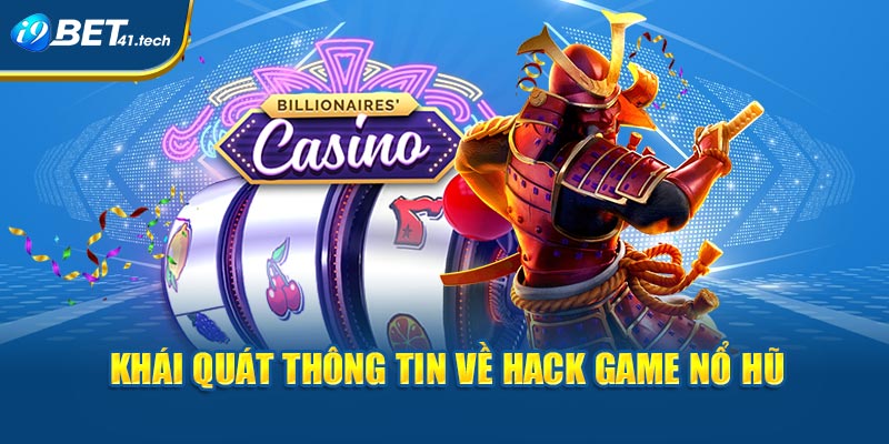 Khái quát thông tin về hack game nổ hũ tại I9BET